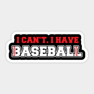 I Can't I Have Baseball Sticker